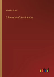 Title: O Romance d'Uma Cantora, Author: Alfredo Sirven
