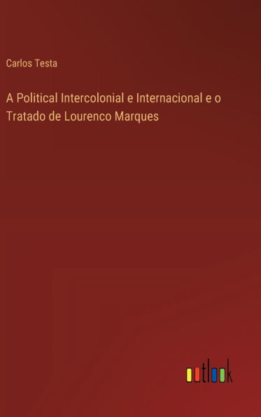 A Political Intercolonial e Internacional e o Tratado de Lourenco Marques