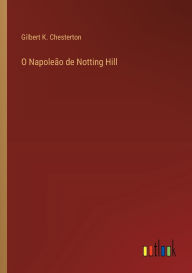 Title: O Napoleï¿½o de Notting Hill, Author: G. K. Chesterton