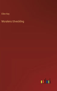 Title: Moralens Utveckling, Author: Ellen Key