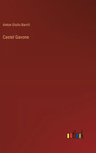 Title: Castel Gavone, Author: Anton Giulio Barrili