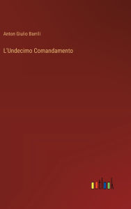 Title: L'Undecimo Comandamento, Author: Anton Giulio Barrili