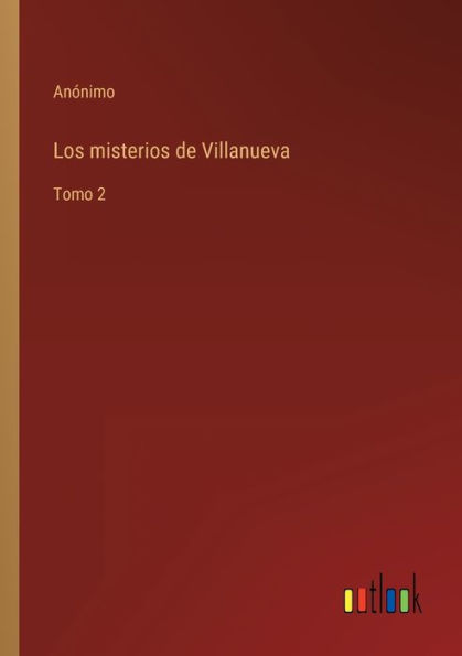 Los misterios de Villanueva: Tomo 2