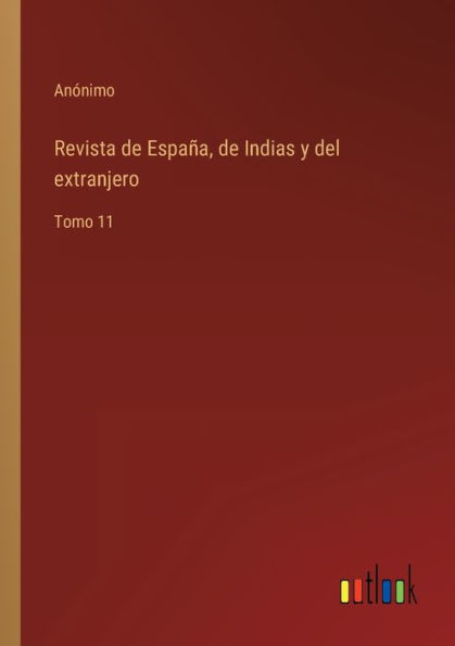Revista de España, Indias y del extranjero: Tomo 11