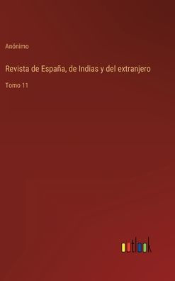 Revista de Espaï¿½a, de Indias y del extranjero: Tomo 11