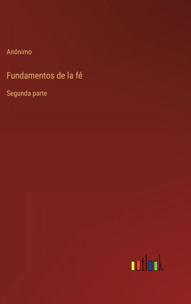 Fundamentos de la fï¿½: Segunda parte