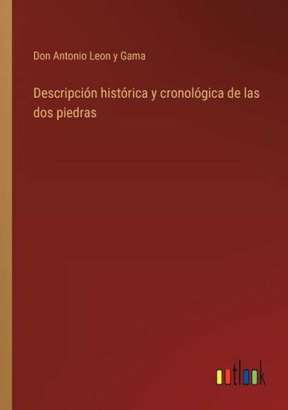 Descripción histórica y cronológica de las dos piedras