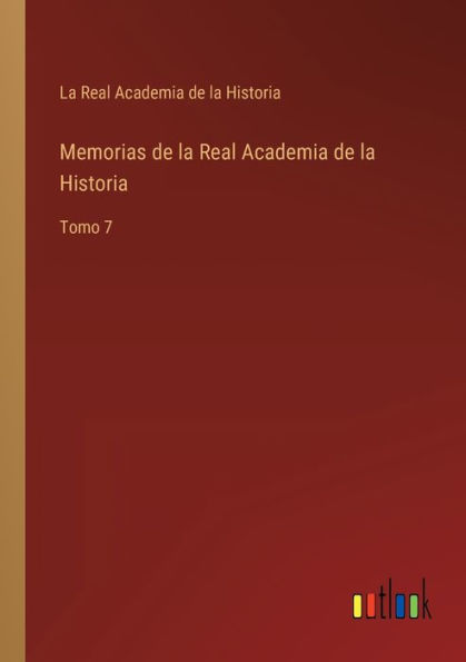 Memorias de la Real Academia Historia: Tomo 7