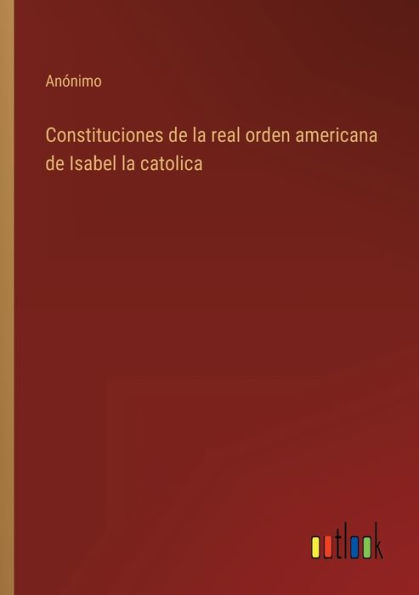 Constituciones de la real orden americana Isabel catolica