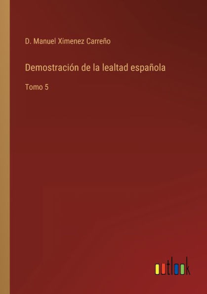 Demostración de la lealtad española: Tomo 5
