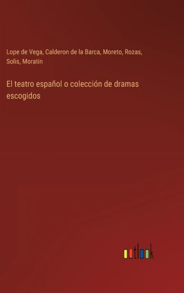 El teatro espaï¿½ol o colecciï¿½n de dramas escogidos