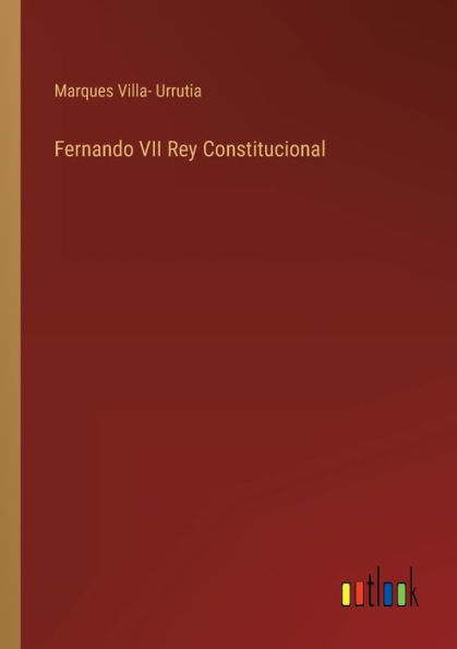 Fernando VII Rey Constitucional
