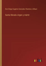 Title: Santa librada virgen y mï¿½rtir, Author: Don Diego Eugenio