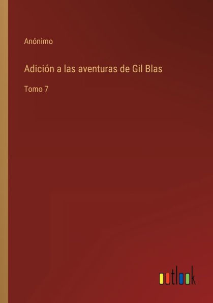 Adición a las aventuras de Gil Blas: Tomo 7