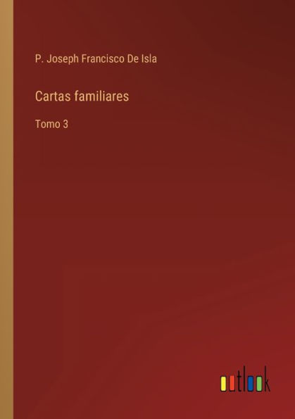 Cartas familiares: Tomo 3