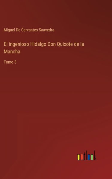 El ingenioso Hidalgo Don Quixote de la Mancha: Tomo 3