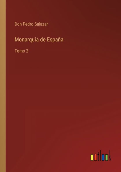 Monarquía de España: Tomo 2