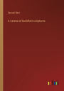 A catena of buddhist scriptures