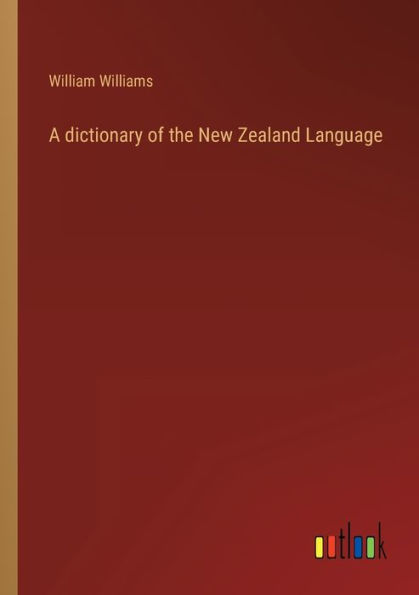 A dictionary of the New Zealand Language