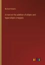A tract on the addition of elliptic and hyper-elliptic integrals