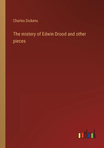 The mistery of Edwin Drood and other pieces