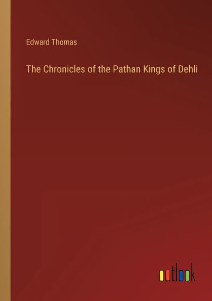 the Chronicles of Pathan Kings Dehli