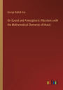 On Sound and Atmospheric Vibrations with the Mathematical Elements of Music