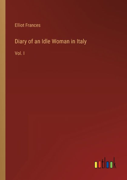 Diary of an Idle Woman Italy: Vol. I