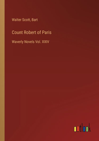 Count Robert of Paris: Waverly Novels Vol. XXIV