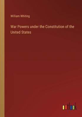 War Powers under the Constitution of the United States