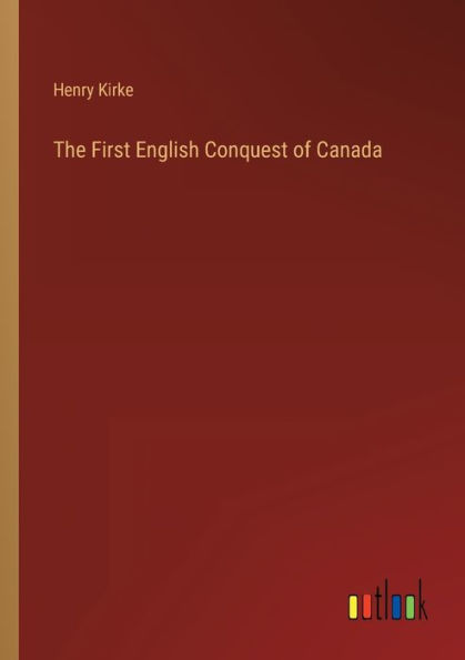 The First English Conquest of Canada