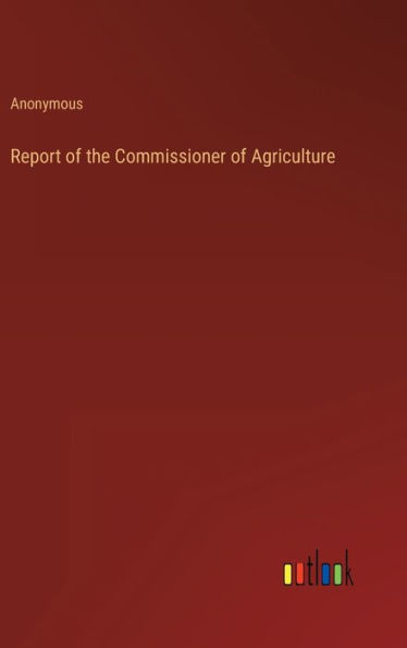 Report of the Commissioner of Agriculture