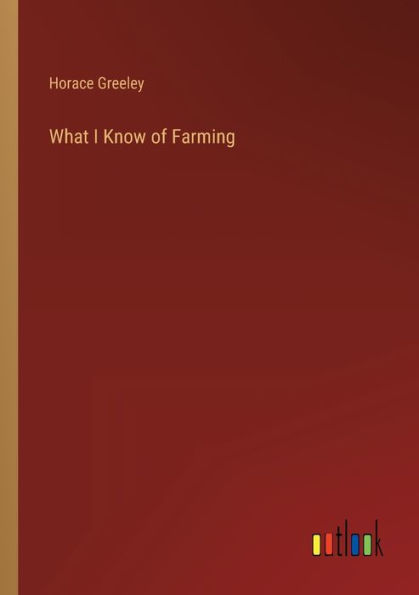 What I Know of Farming