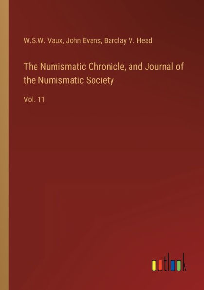 the Numismatic Chronicle, and Journal of Society: Vol. 11