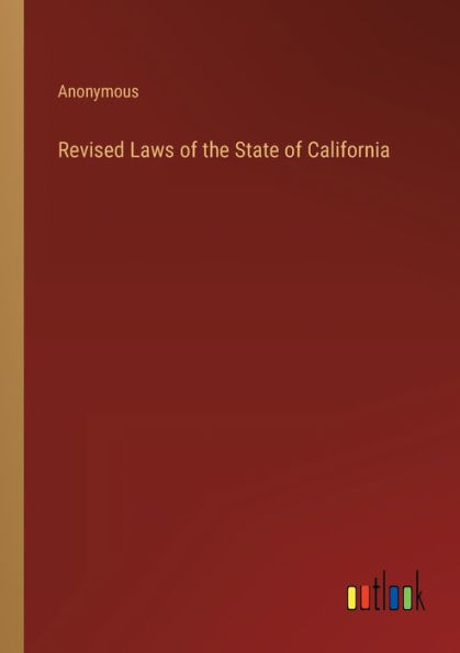 Revised Laws of the State of California