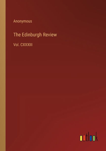 The Edinburgh Review: Vol. CXXXIII