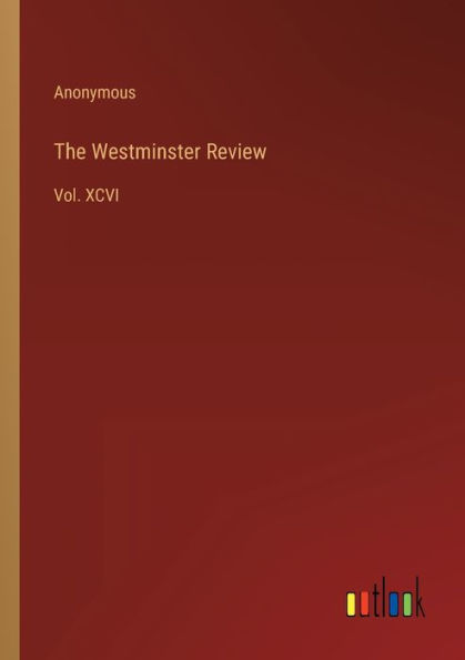 The Westminster Review: Vol. XCVI