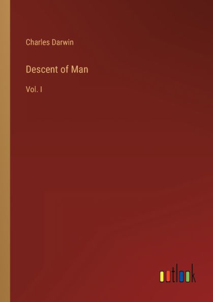 Descent of Man: Vol. I