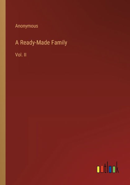 A Ready-Made Family: Vol. II