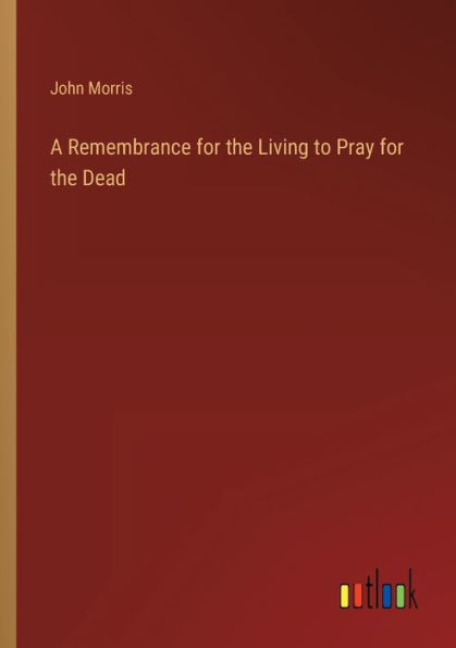 A Remembrance for the Living to Pray Dead