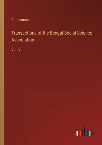 Transactions of the Bengal Social Science Association: Vol. V