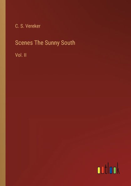 Scenes The Sunny South: Vol. II