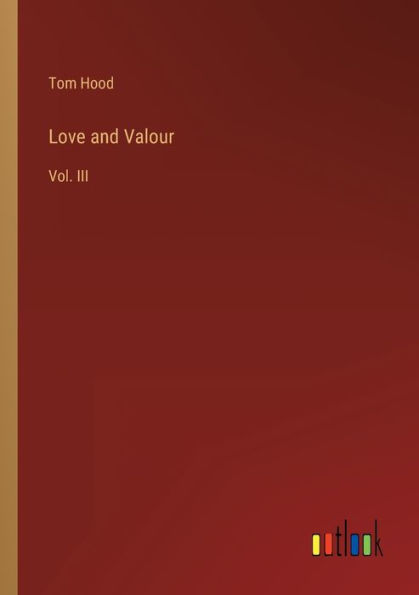 Love and Valour: Vol. III