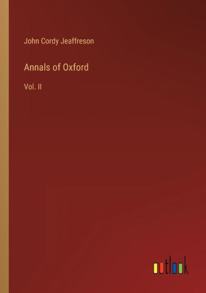 Annals of Oxford: Vol. II