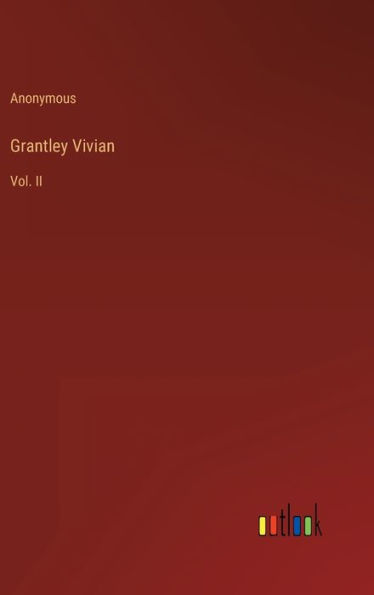 Grantley Vivian: Vol. II