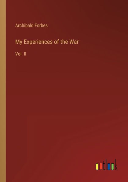 My Experiences of the War: Vol. II