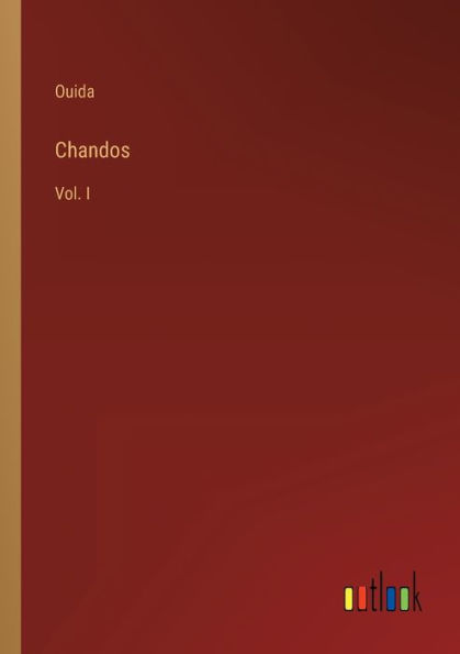 Chandos: Vol. I