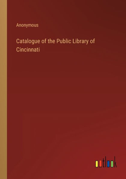 Catalogue of the Public Library Cincinnati