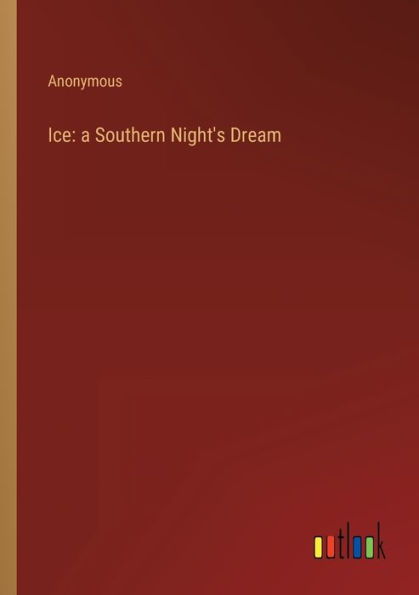 Ice: a Southern Night's Dream