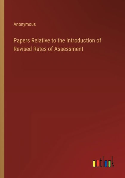 Papers Relative to the Introduction of Revised Rates Assessment